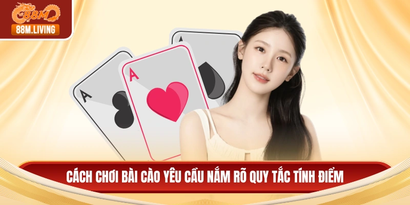 Cách chơi bài cào yêu cầu nắm rõ quy tắc tính điểm