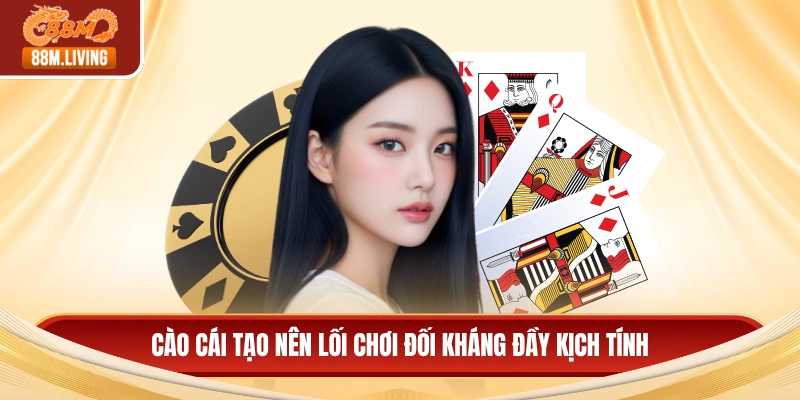 Cào cái tạo nên lối chơi đối kháng đầy kịch tính