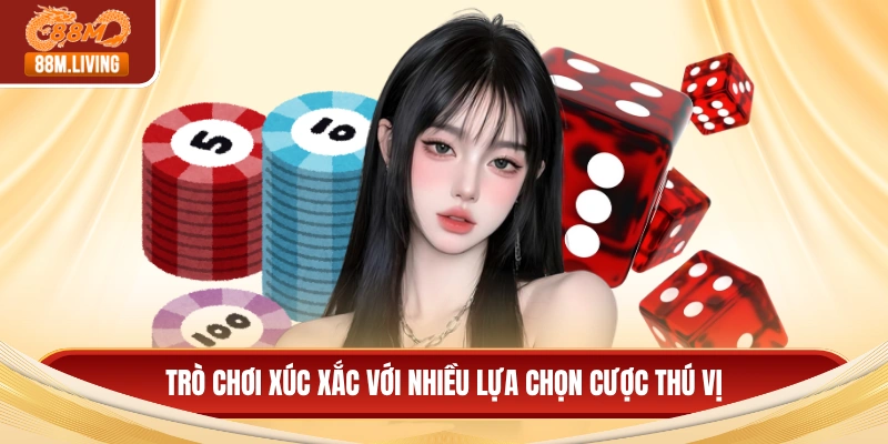 Casino 88M 2 Trò chơi xúc xắc với nhiều lựa chọn cược thú vị