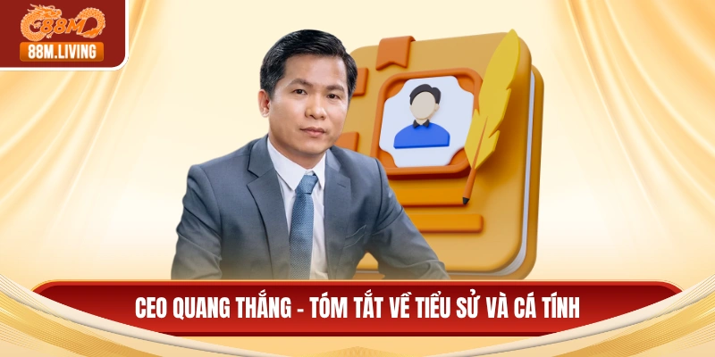 CEO Quang Thắng 1 CEO Quang Thắng - Tóm tắt về tiểu sử và cá tính