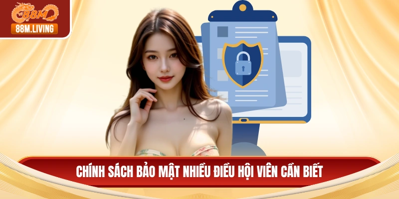 Chính sách bảo mật nhiều điều hội viên cần biết