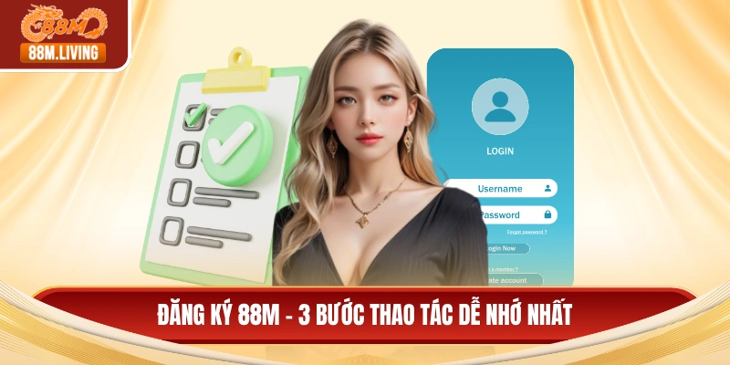 Đăng Ký 88M 1 Đăng ký 88M - 3 bước thao tác dễ nhớ nhất