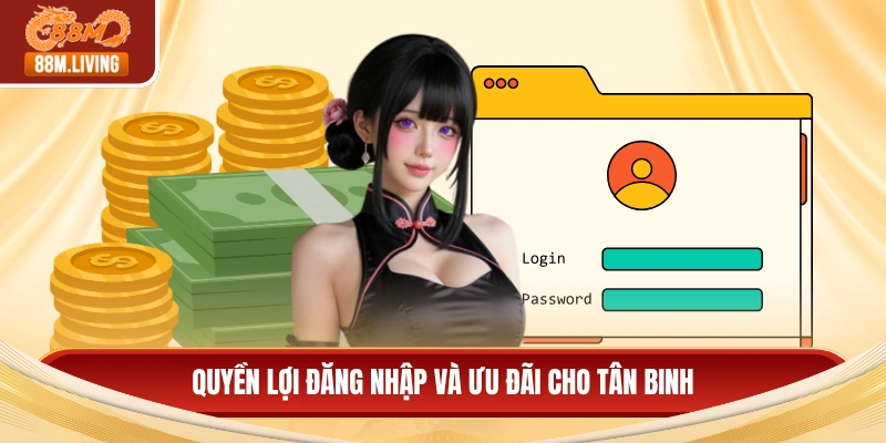 Đăng Ký 88M 4 Quyền lợi đăng nhập và ưu đãi cho tân binh