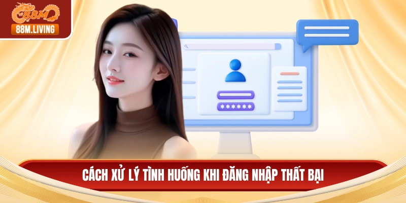Cách xử lý tình huống khi đăng nhập thất bại