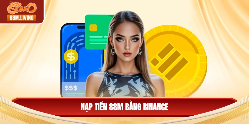 Nạp tiền 88M bằng Binance