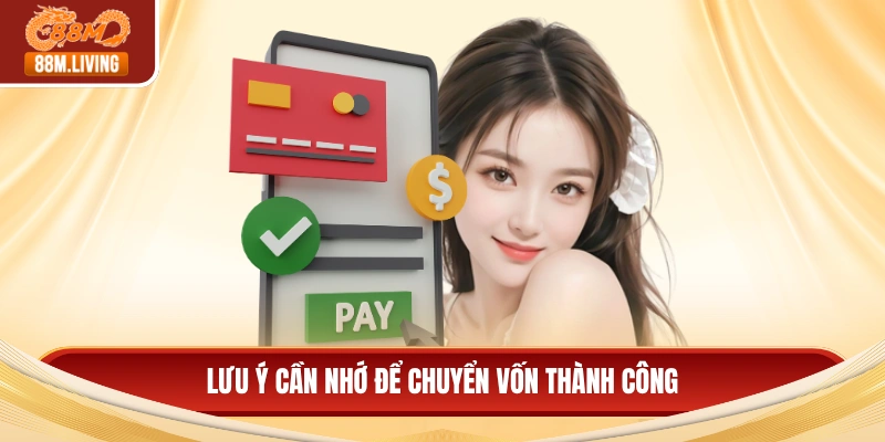 Nạp Tiền 88M 3 Lưu ý cần nhớ để chuyển vốn thành công