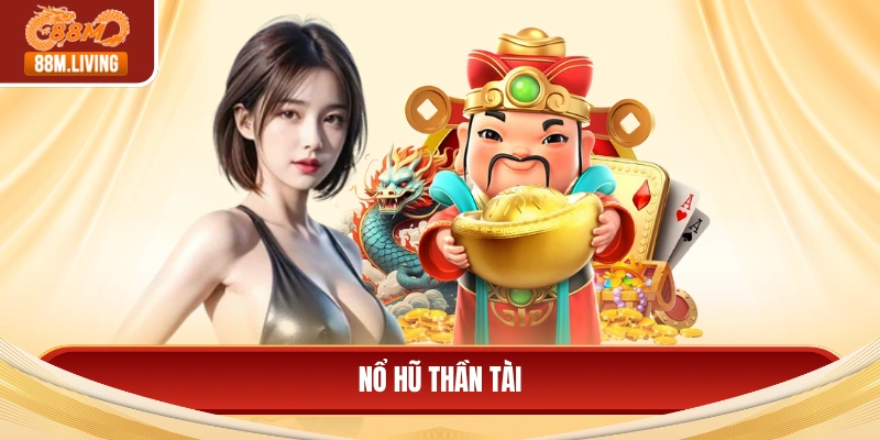 Nổ Hũ Thần Tài - Bí Quyết Chinh Phục Jackpot Và Đổi Đời 9 Nổ hũ thần tài