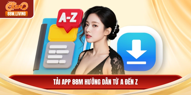 Tải app 88M hướng dẫn từ A đến Z