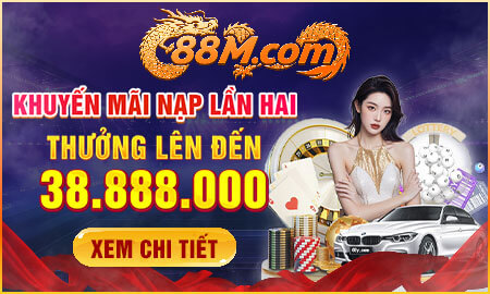 88M khuyễn mãi nạp lần 2